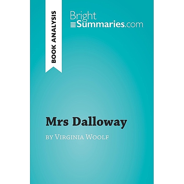 Mrs Dalloway by Virginia Woolf (Book Analysis), Bright Summaries