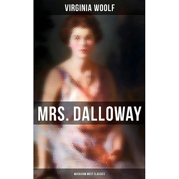 Mrs. Dalloway (Musaicum Must Classics), Virginia Woolf