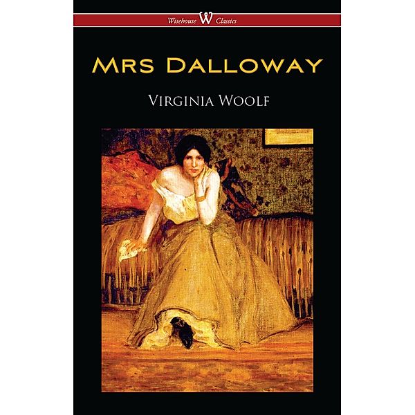 Mrs Dalloway (Wisehouse Classics Edition) / Wisehouse Classics, Virginia Woolf