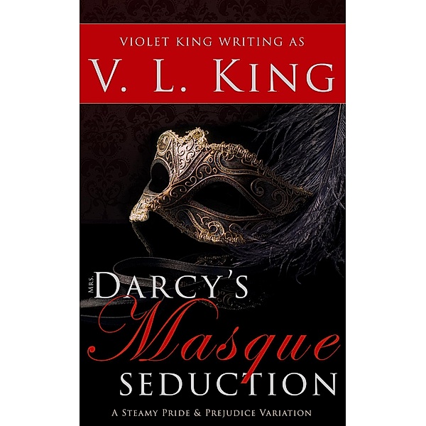 Mrs. Darcy's Masque Seduction, V. L. King, Violet King