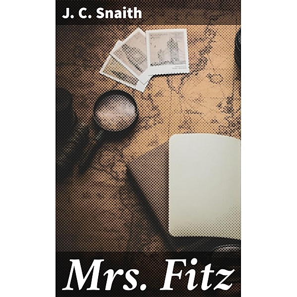 Mrs. Fitz, J. C. Snaith