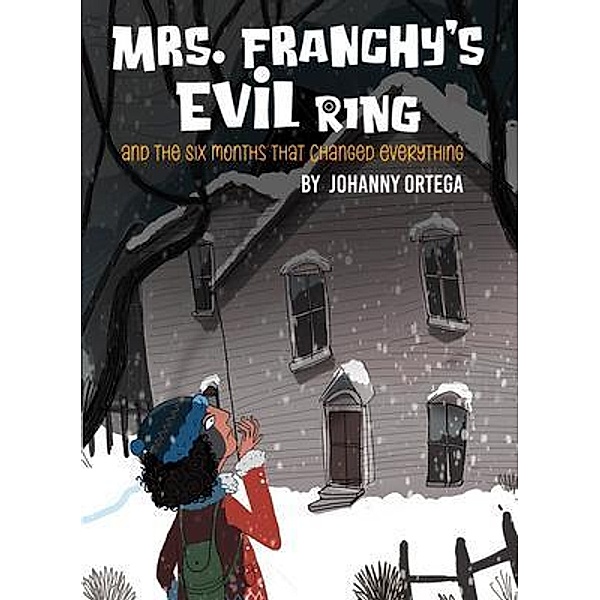 Mrs. Franchy's Evil Ring And The Six Months That Changed Everything, Johanny Ortega