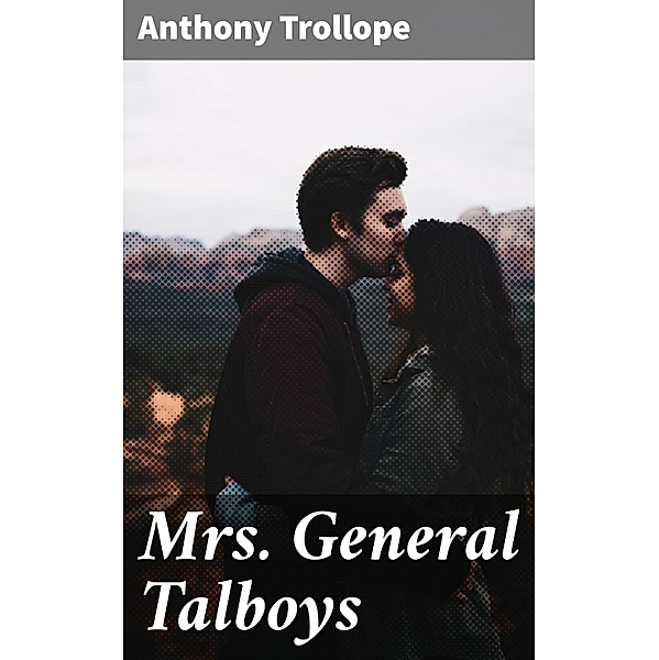Mrs. General Talboys, Anthony Trollope