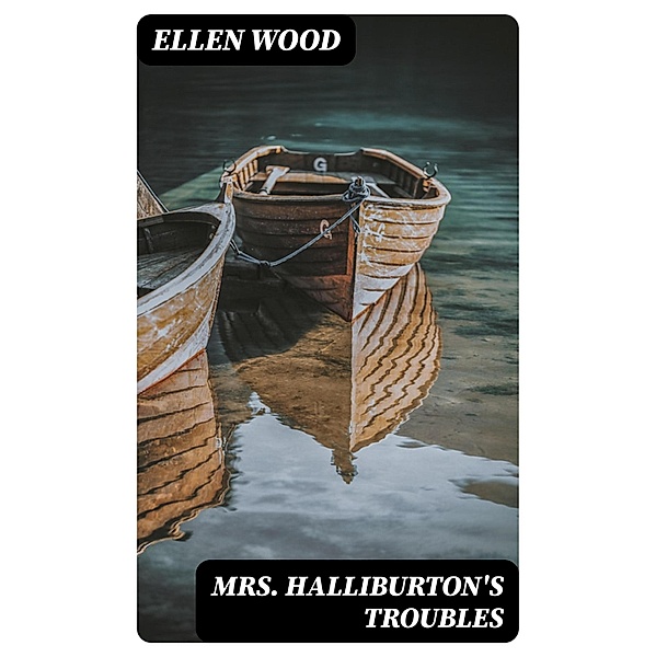 Mrs. Halliburton's Troubles, Ellen Wood