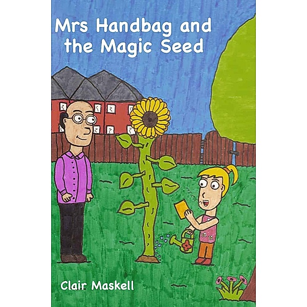 Mrs Handbag and the Magic Seed / Andrews UK, Clair Maskell