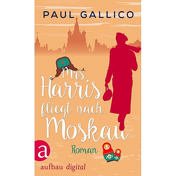 Mrs. Harris fliegt nach Moskau / Die Abenteuer von Mrs. Harris Bd.4, Paul Gallico