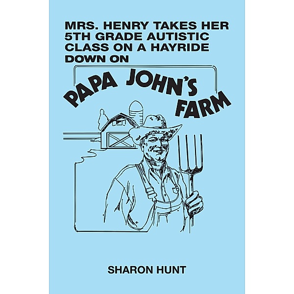 Mrs. Henry Takes Her 5Th Grade Autistic Class on a Hayride Down on Papa John's  Farm, Sharon Hunt