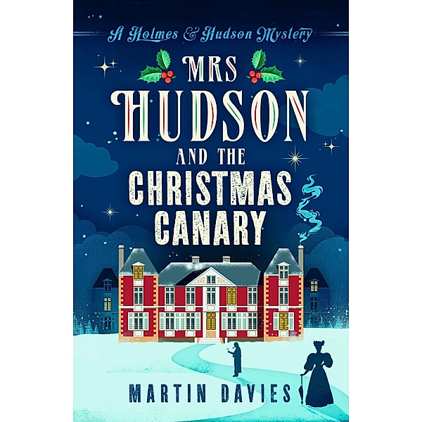 Mrs Hudson and The Christmas Canary / A Holmes & Hudson Mystery Bd.6, Martin Davies