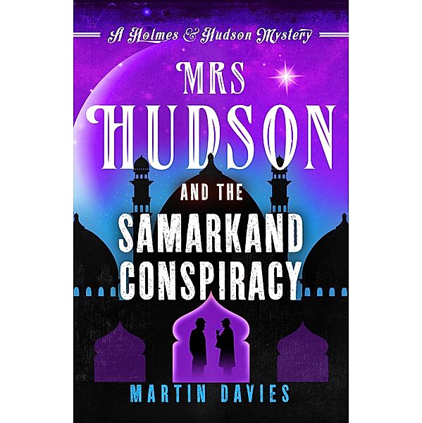 Mrs Hudson and the Samarkand Conspiracy / A Holmes & Hudson Mystery Bd.4, Martin Davies