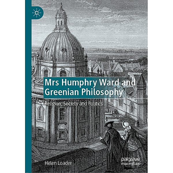 Mrs Humphry Ward and Greenian Philosophy, Helen Loader