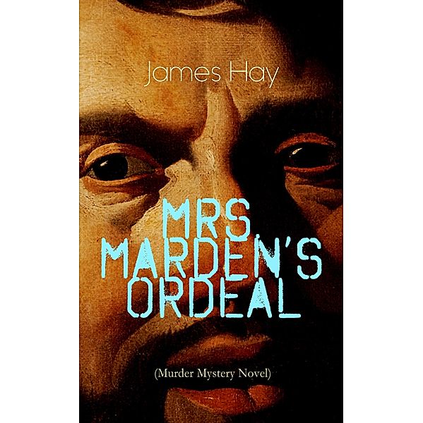 MRS. MARDEN'S ORDEAL (Murder Mystery Novel), James Hay