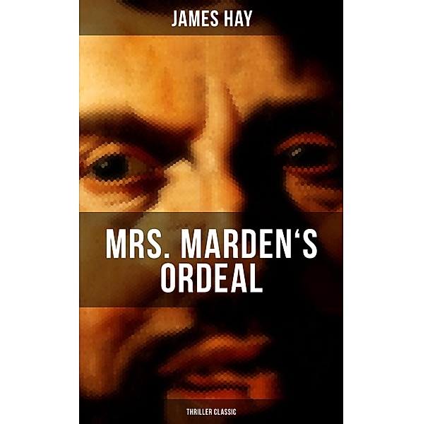 MRS. MARDEN'S ORDEAL (Thriller Classic), James Hay