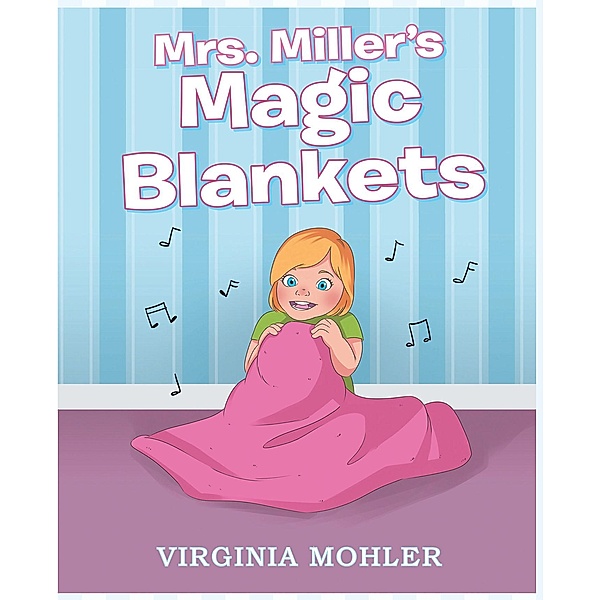 Mrs. Miller's Magic Blankets, Virginia Mohler