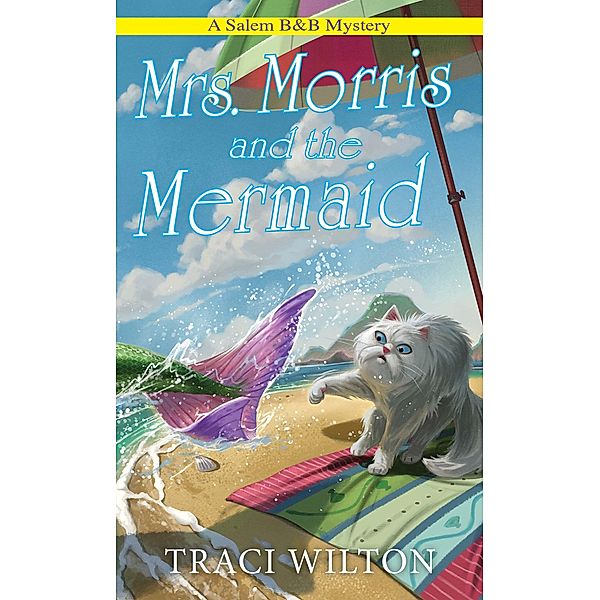 Mrs. Morris and the Mermaid / A Salem B&B Mystery Bd.8, Traci Wilton