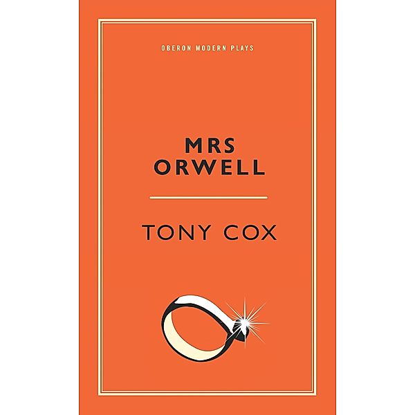 Mrs Orwell / Oberon Modern Plays, Tony Cox