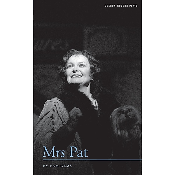 Mrs Pat / Oberon Modern Plays, Pam Gems