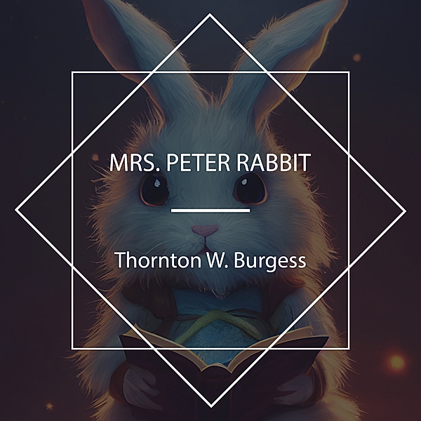 Mrs. Peter Rabbit, Thornton W. Burgess
