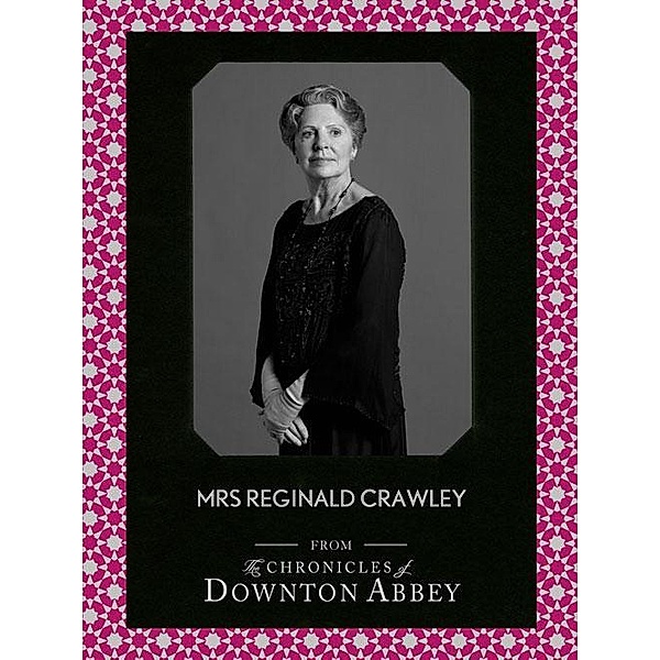 Mrs Reginald Crawley (Downton Abbey Shorts, Book 6), Jessica Fellowes, Matthew Sturgis