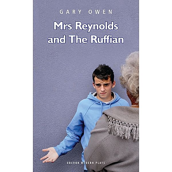 Mrs Reynolds and the Ruffian / Oberon Modern Plays, Gary Owen