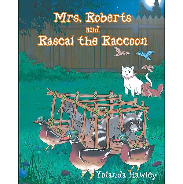 Mrs. Roberts and Rascal the Raccoon / Covenant Books, Inc., Yolanda Hawley