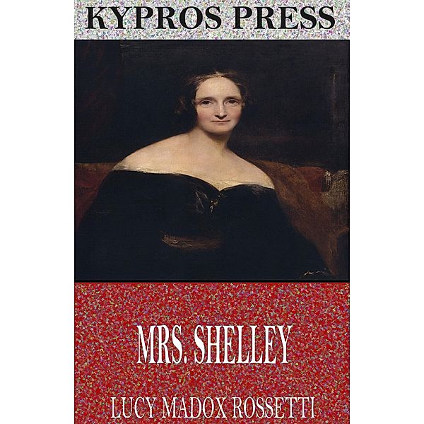 Mrs. Shelley, Lucy Madox Rossetti