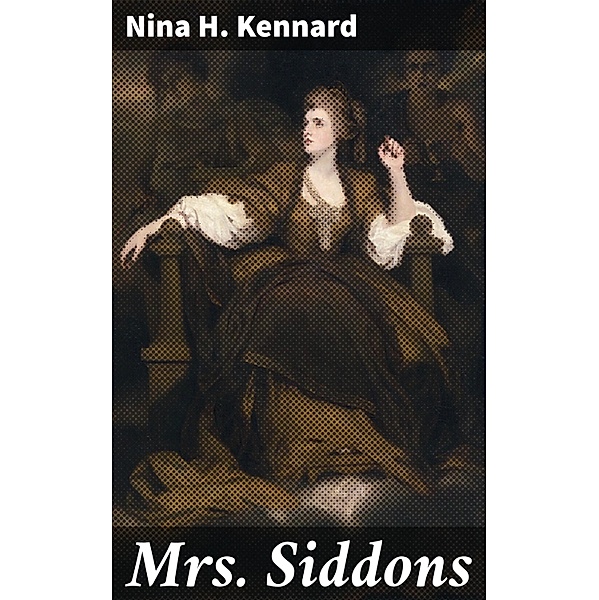 Mrs. Siddons, Nina H. Kennard