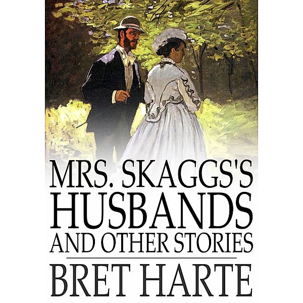 Mrs. Skaggs's Husbands and Other Stories / The Floating Press, Bret Harte