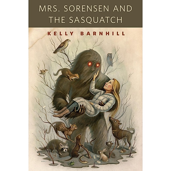 Mrs. Sorensen and the Sasquatch / Tor Books, Kelly Barnhill