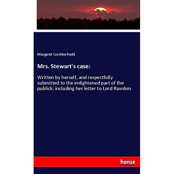 Mrs. Stewart's case:, Margaret Caroline Rudd