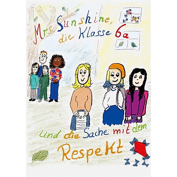 Mrs. Sunshine, die Klasse 6a und die Sache mit dem Respekt, Sabrina Henschel