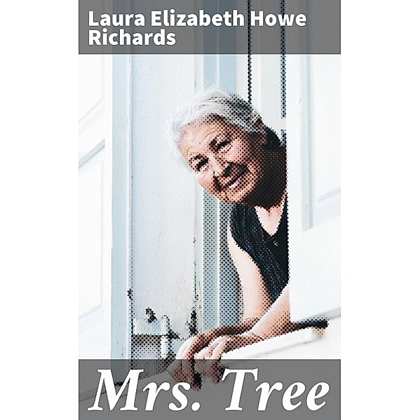 Mrs. Tree, Laura Elizabeth Howe Richards