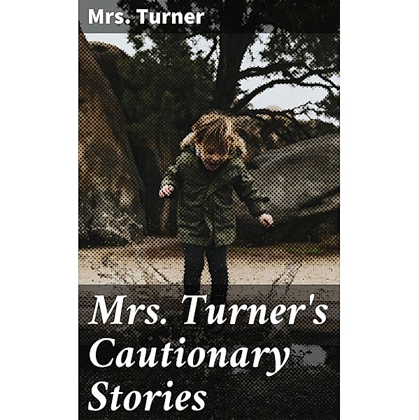 Mrs. Turner's Cautionary Stories, Turner