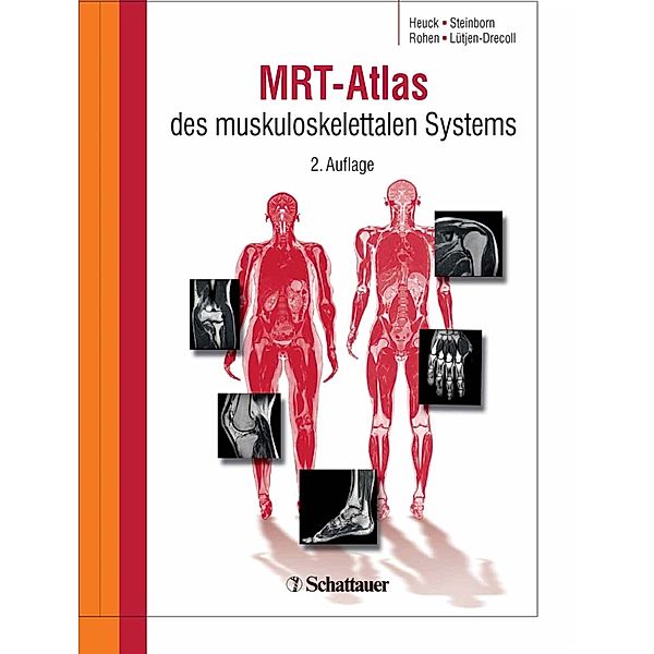 MRT-Atlas des muskuloskelettalen Systems, Andreas Heuck, Marc Steinborn, Johannes W. Rohen, Elke Lütjen-Drecoll
