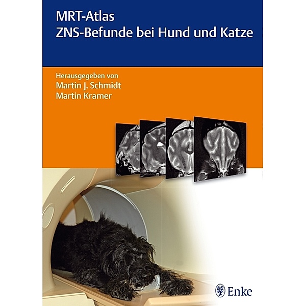 MRT-Atlas ZNS-Befunde bei Hund und Katze, Martin J. Schmidt, Martin Kramer