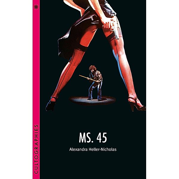 Ms. 45 / Cultographies, Alexandra Heller-Nicholas