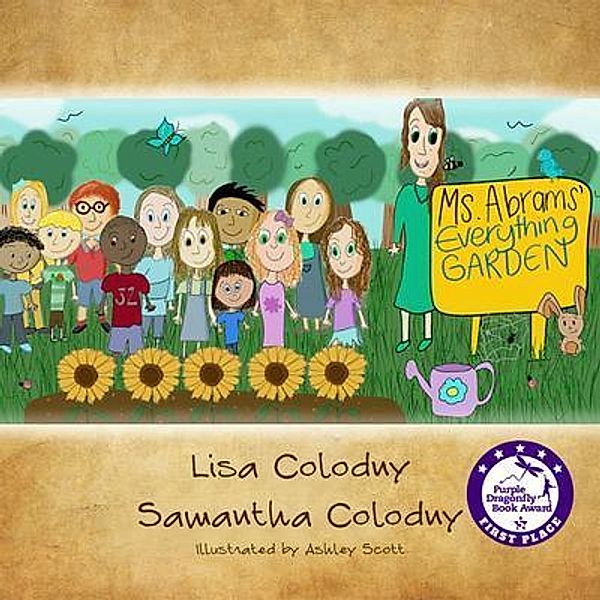 Ms. Abrams' Everything Garden / Kingston Publishing Company, Lisa Colodny, Samantha Colodny