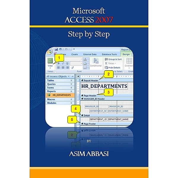 Ms Access 2007: Step by Step, Asim Abbasi