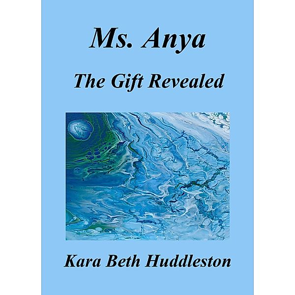 Ms. Anya, The Gift Revealed / The Gift, Kara Beth Huddleston