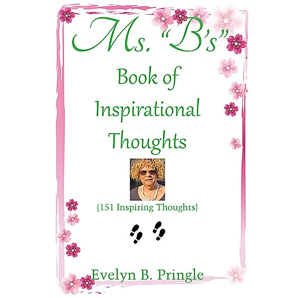 Ms. B'S Book of Inspirational Thoughts, Evelyn B. Pringle