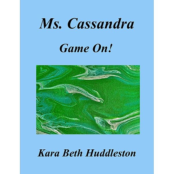 Ms. Cassandra, Game On! (The Gift, #8) / The Gift, Kara Beth Huddleston