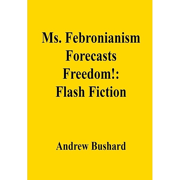 Ms. Febronianism Forecasts Freedom!:, Andrew Bushard