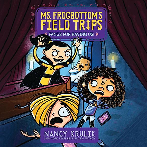 Ms. Frogbottom's Field Trips - 3 - Fangs for Having Us! - Ms. Frogbottom's Field Trips, Book 3 (Unabridged), Nancy Krulik