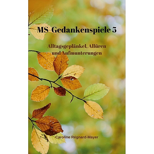 MS - Gedankenspiele V / MS-Gedankenspiele Bd.5, Caroline Régnard-Mayer