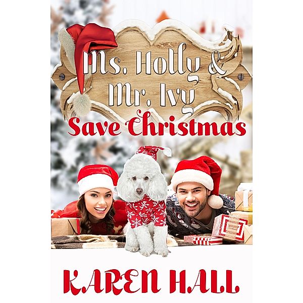 Ms. Holly and Mr. Ivy Save Christmas, Karen Hall
