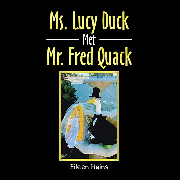 Ms. Lucy Duck Met Mr. Fred Quack, Eileen Hains