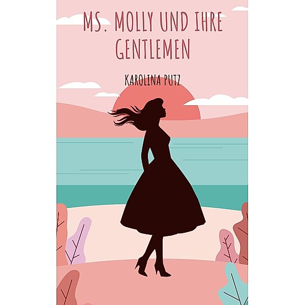 Ms. Molly und ihre Gentlemen, Karolina Putz