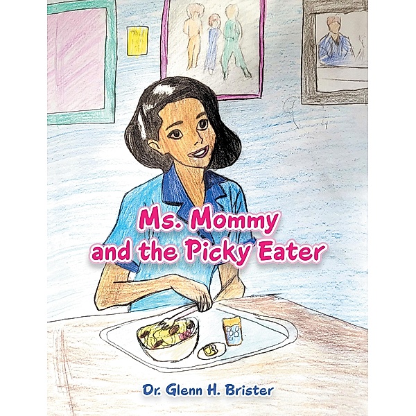 Ms. Mommy and the Picky Eater, Glenn H. Brister