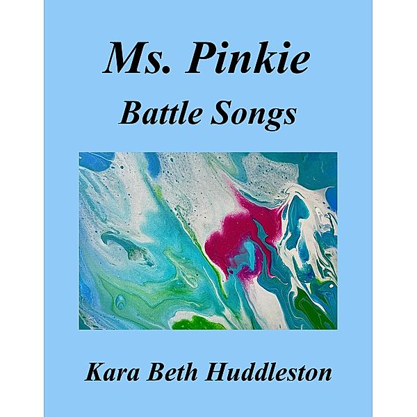 Ms. Pinkie,  Battle Songs (The Gift, #7) / The Gift, Kara Beth Huddleston