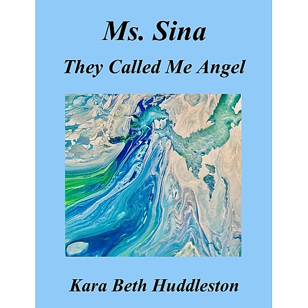 Ms. Sina, They Called Me Angel (The Gift, #5) / The Gift, Kara Beth Huddleston