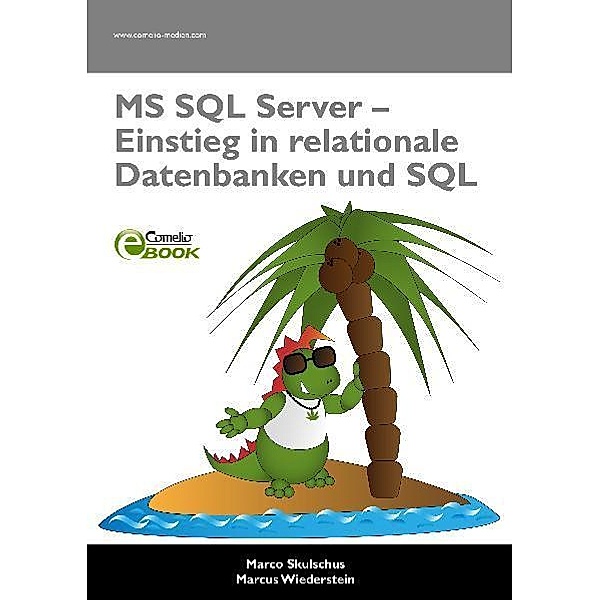 MS SQL Server - Einstieg in relationale Datenbanken und SQL, Marco Skulschus, Marcus Wiederstein